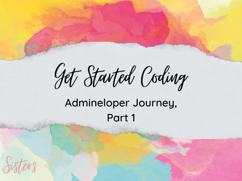 Admineloper Journey Pt 1: Get Started Coding
